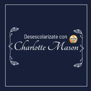 Curso desescolarízate con Charlotte Mason